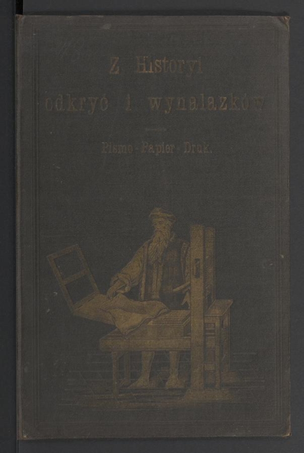 Z&nbsp;historyi odkryć i&nbsp;wynalazk&oacute;w. 1-3, (Pismo&nbsp;&mdash; papier&nbsp;&mdash; druk) na&nbsp;podstawie Romualda Starkla &bdquo;Gawęd dziadunia&rdquo;
